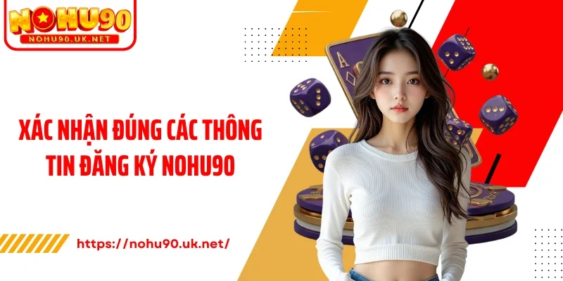 Xác nhận đúng các thông tin đăng ký Nohu90